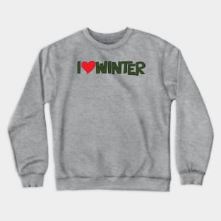 I Heart Winter Illustrated Text with a heart Crewneck Sweatshirt